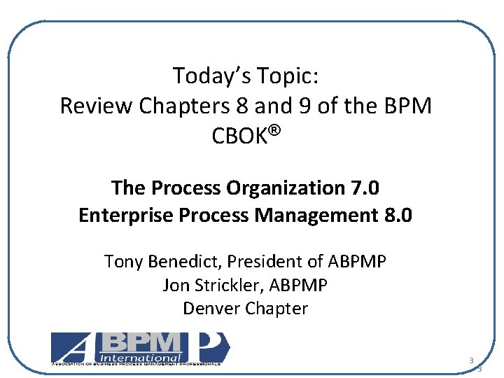 Today’s Topic: Review Chapters 8 and 9 of the BPM CBOK® The Process Organization