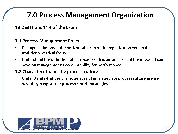 7. 0 Process Management Organization 19 Questions 14% of the Exam 7. 1 Process