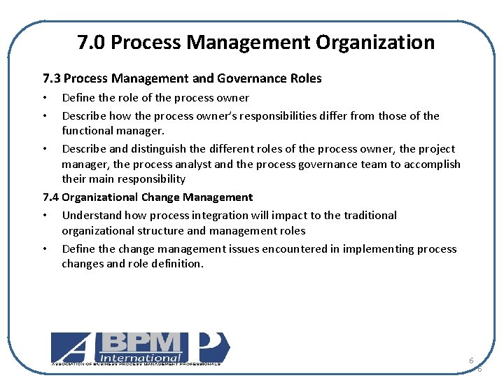 7. 0 Process Management Organization 7. 3 Process Management and Governance Roles Define the
