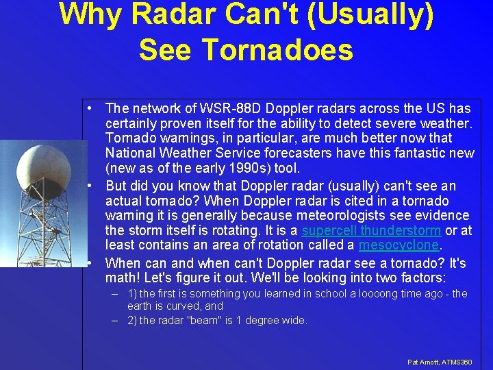 Why Radar Can't (Usually) See Tornadoes • The network of WSR-88 D Doppler radars