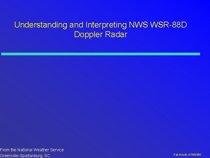 Understanding and Interpreting NWS WSR-88 D Doppler Radar From the National Weather Service Greenville-Spartanburg,