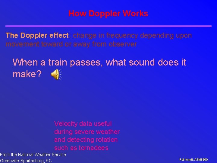 How Doppler Works The Doppler effect: change in frequency depending upon movement toward or