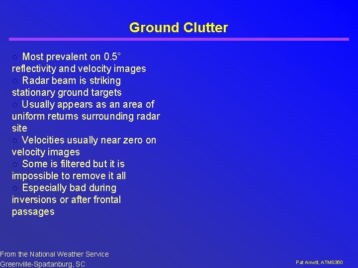 Ground Clutter ○ Most prevalent on 0. 5° reflectivity and velocity images ○ Radar
