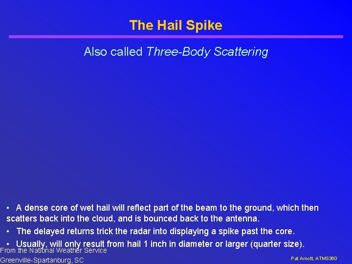 The Hail Spike Also called Three-Body Scattering ▪ A dense core of wet hail