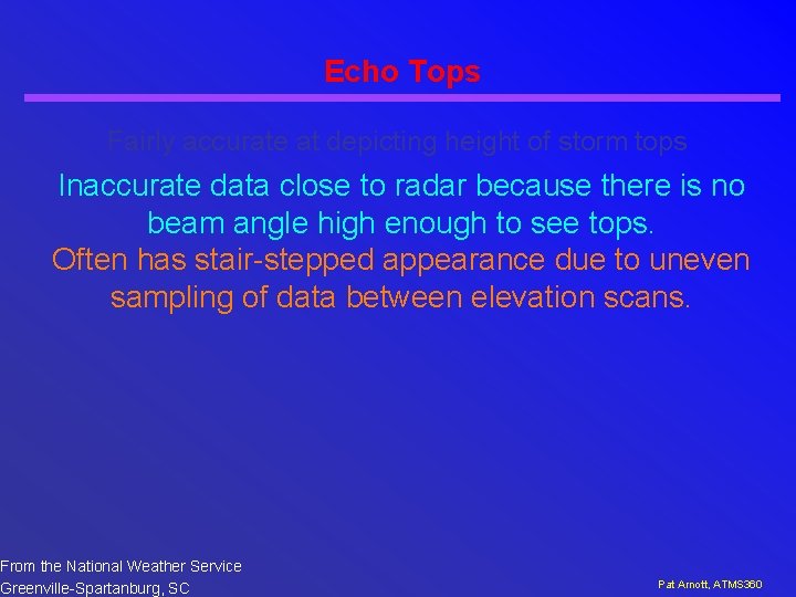 Echo Tops Fairly accurate at depicting height of storm tops Inaccurate data close to