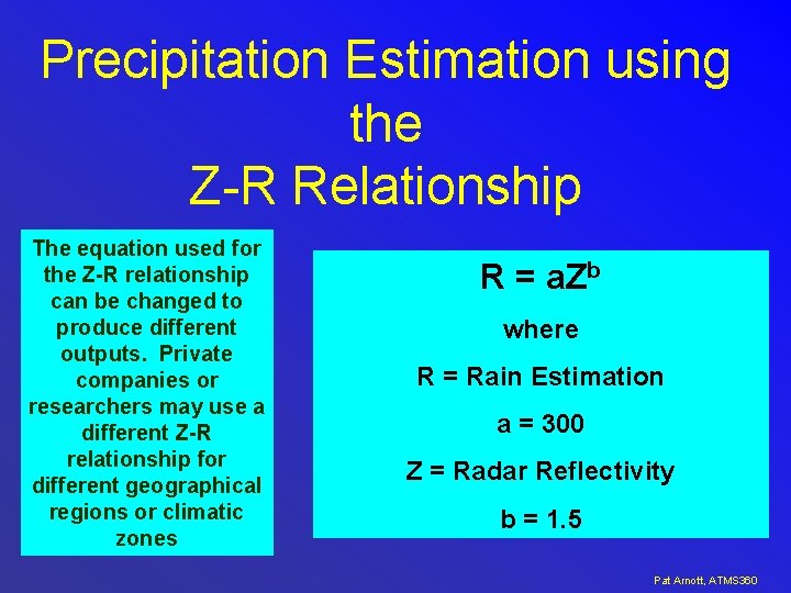 Precipitation Estimation using the Z-R Relationship The equation used for the Z-R relationship can