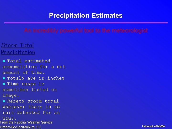 Precipitation Estimates An incredibly powerful tool to the meteorologist Storm Total Precipitation ● Total