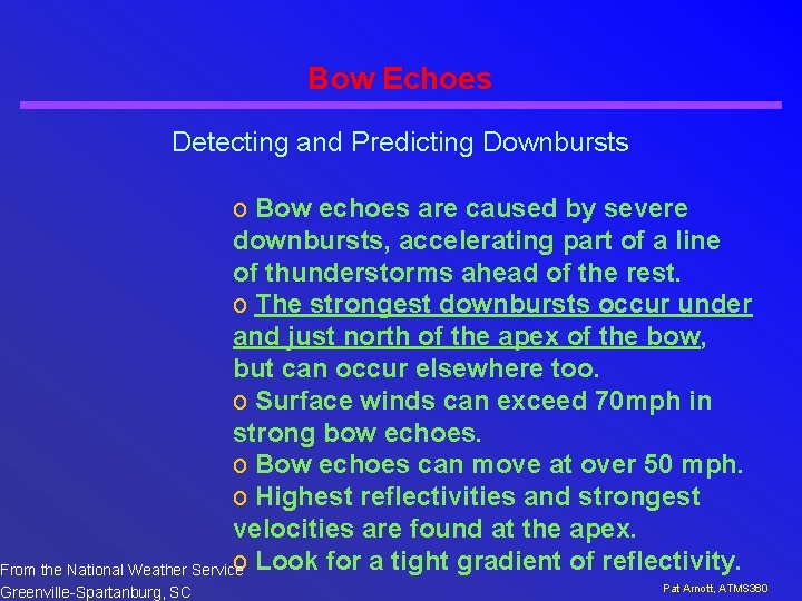 Bow Echoes Detecting and Predicting Downbursts o Bow echoes are caused by severe downbursts,