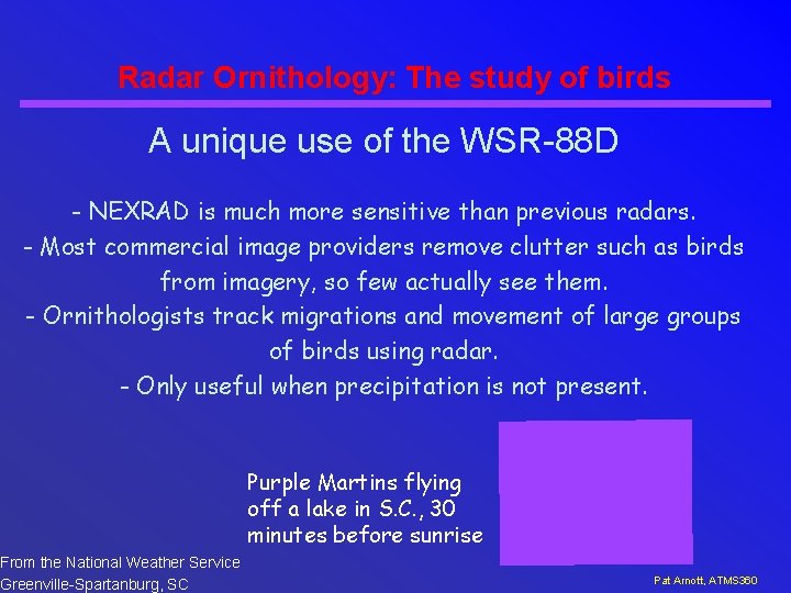 Radar Ornithology: The study of birds A unique use of the WSR-88 D -