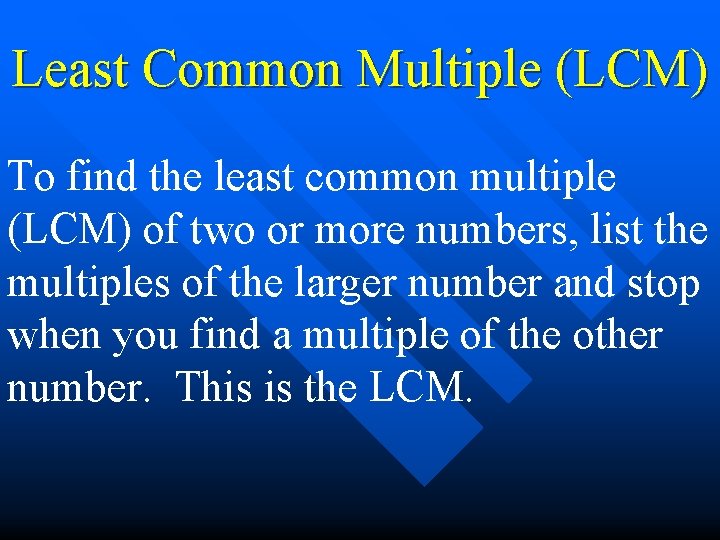 Least Common Multiple (LCM) To find the least common multiple (LCM) of two or