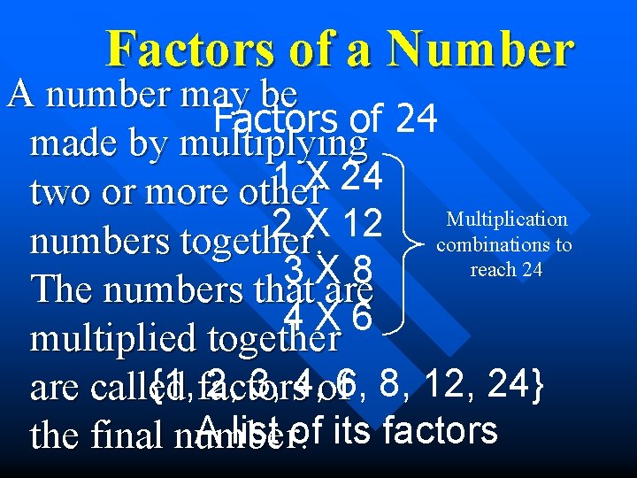 Factors of a Number A number may be Factors of 24 made by multiplying