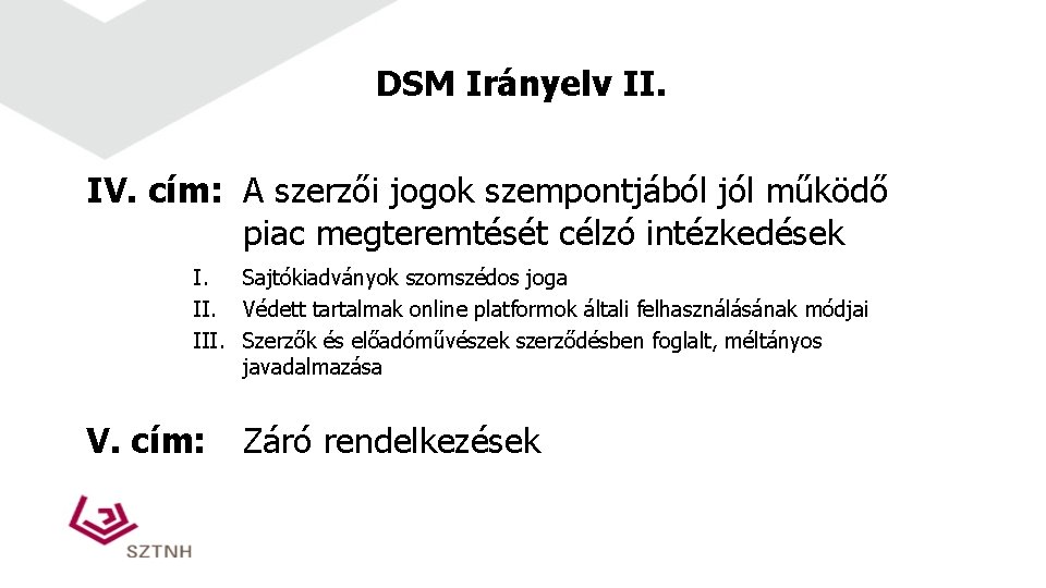 DSM Irányelv II. IV. cím: A szerzői jogok szempontjából jól működő piac megteremtését célzó