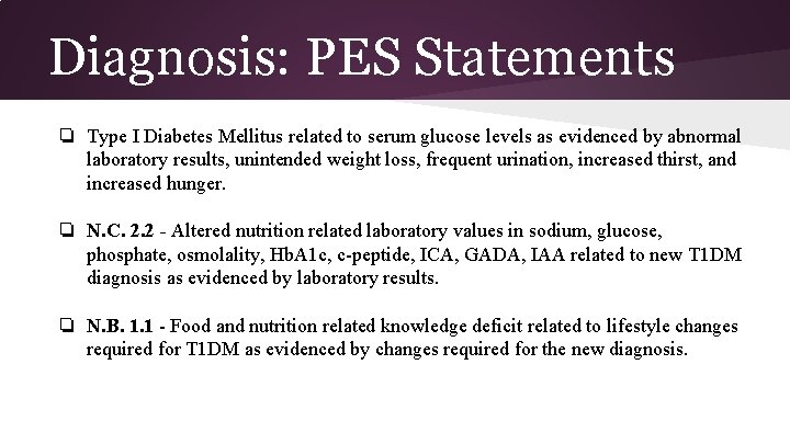 Diagnosis: PES Statements ❏ Type I Diabetes Mellitus related to serum glucose levels as