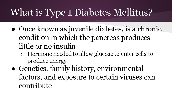 What is Type 1 Diabetes Mellitus? ● Once known as juvenile diabetes, is a