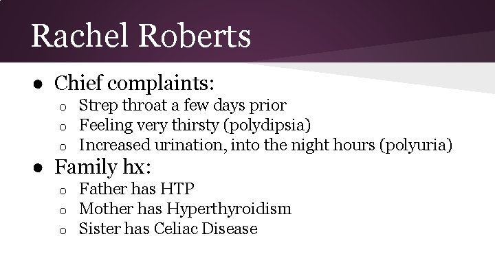 Rachel Roberts ● Chief complaints: o o o Strep throat a few days prior