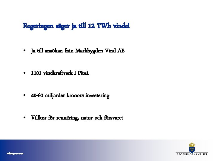 Regeringen säger ja till 12 TWh vindel • Ja till ansökan från Markbygden Vind Regeringen säger ja till 12 TWh vindel • Ja till ansökan från Markbygden Vind