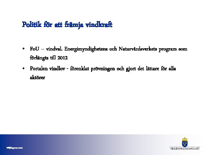 Politik för att främja vindkraft • Fo. U – vindval. Energimyndighetens och Naturvårdsverkets program Politik för att främja vindkraft • Fo. U – vindval. Energimyndighetens och Naturvårdsverkets program
