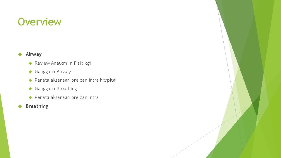 Overview Airway Review Anatomi n Fisiologi Gangguan Airway Penatalaksanaan pre dan intra hospital Gangguan