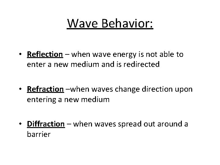 Wave Behavior: • Reflection – when wave energy is not able to enter a