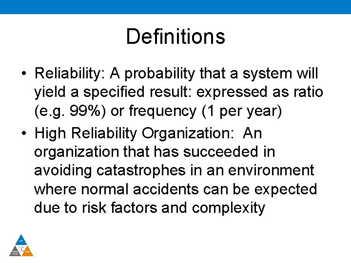 Definitions • Reliability: A probability that a system will yield a specified result: expressed