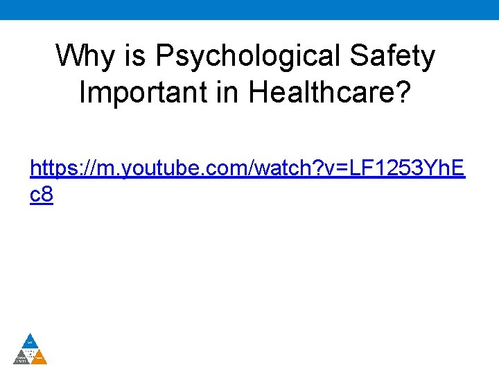 Why is Psychological Safety Important in Healthcare? https: //m. youtube. com/watch? v=LF 1253 Yh.