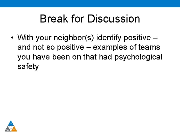 Break for Discussion • With your neighbor(s) identify positive – and not so positive