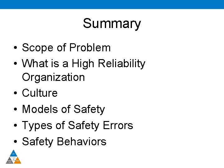 Summary • Scope of Problem • What is a High Reliability Organization • Culture
