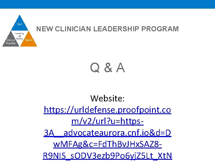 NEW CLINICIAN LEADERSHIP PROGRAM Q&A Website: https: //urldefense. proofpoint. co m/v 2/url? u=https 3