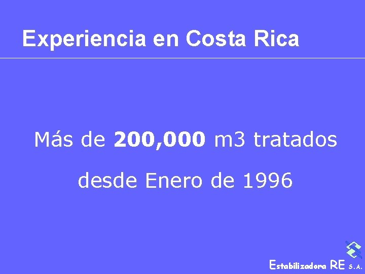 Experiencia en Costa Rica Más de 200, 000 m 3 tratados desde Enero de