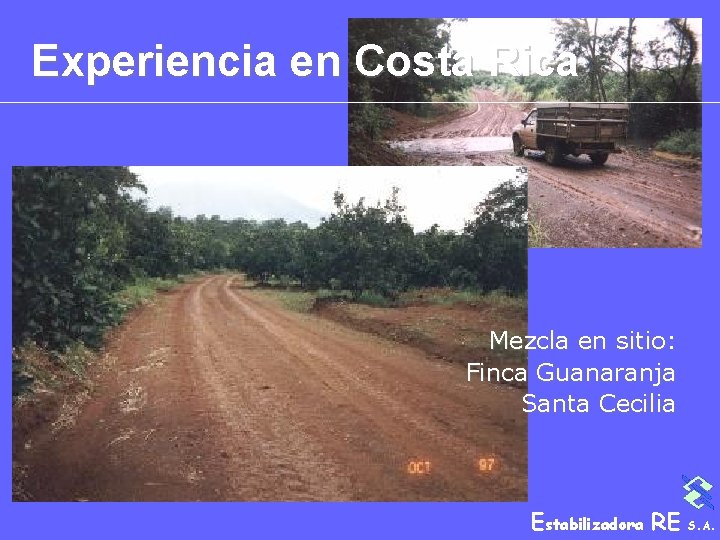 Experiencia en Costa Rica Mezcla en sitio: Finca Guanaranja Santa Cecilia Estabilizadora RE S.