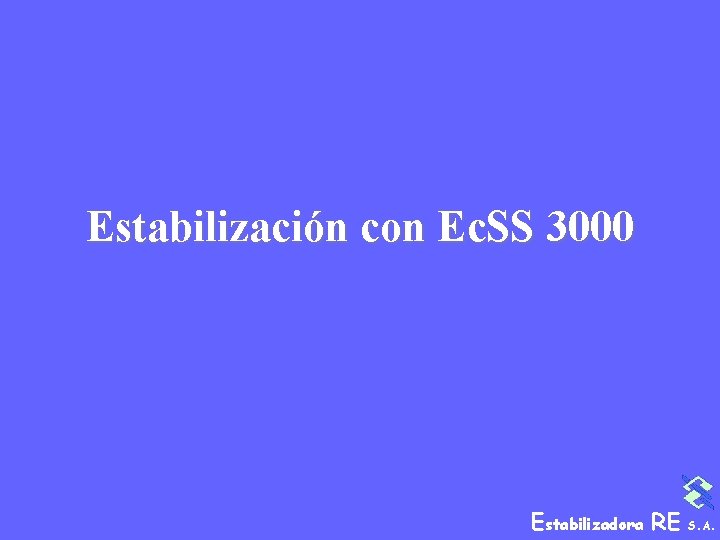 Estabilización con Ec. SS 3000 Estabilizadora RE S. A. 