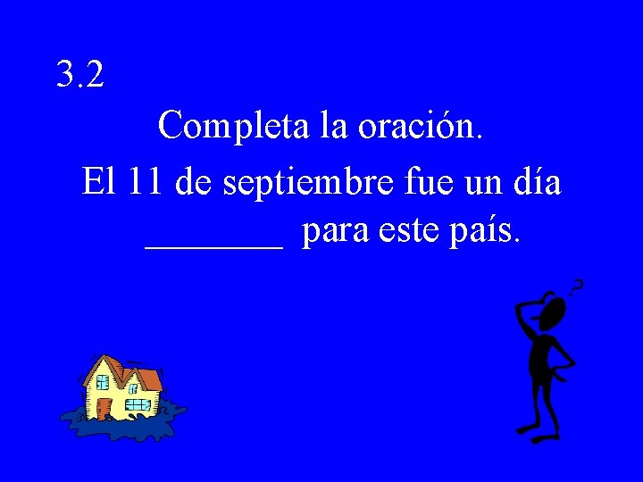 3. 2 Completa la oración. El 11 de septiembre fue un día _______ para