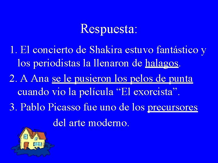 Respuesta: 1. El concierto de Shakira estuvo fantástico y los periodistas la llenaron de