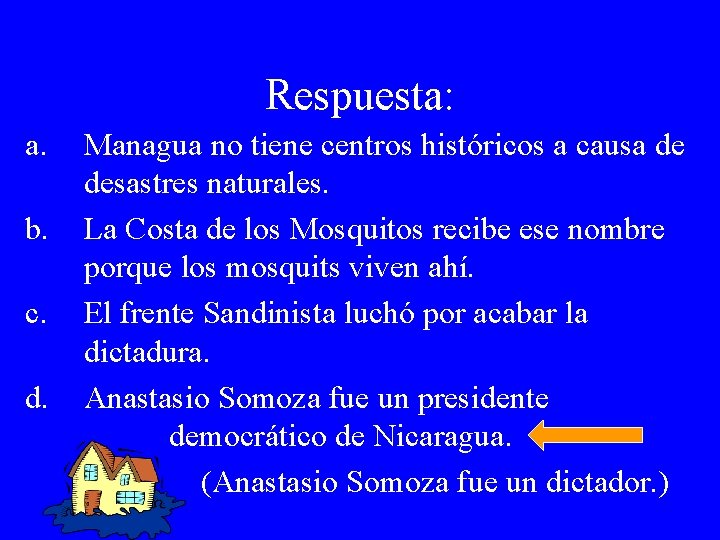 Respuesta: a. b. c. d. Managua no tiene centros históricos a causa de desastres