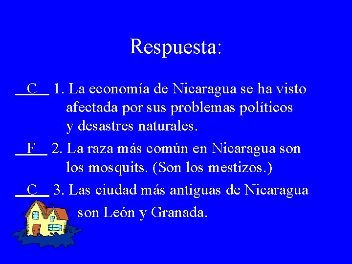 Respuesta: C 1. La economía de Nicaragua se ha visto afectada por sus problemas