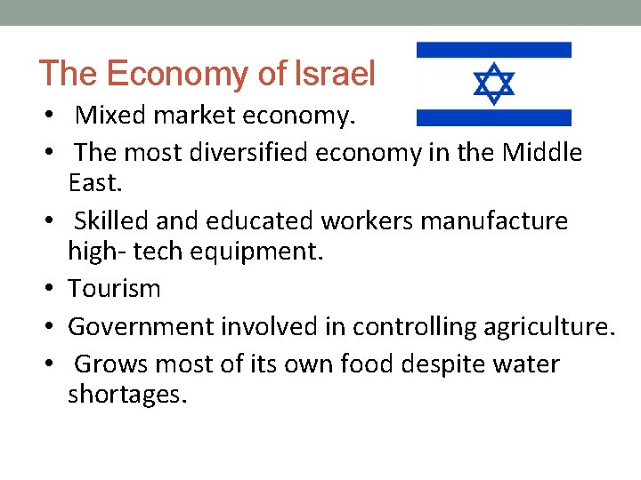 The Economy of Israel • Mixed market economy. • The most diversified economy in