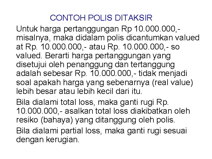CONTOH POLIS DITAKSIR Untuk harga pertanggungan Rp 10. 000, misalnya, maka didalam polis dicantumkan