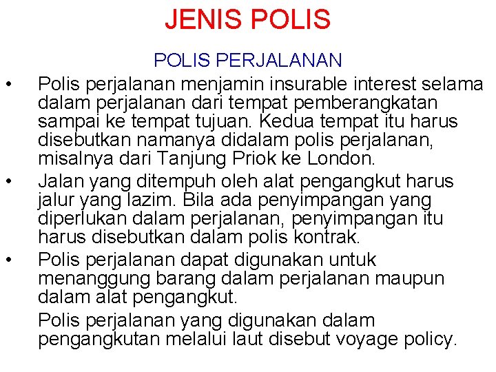 JENIS POLIS • • • POLIS PERJALANAN Polis perjalanan menjamin insurable interest selama dalam