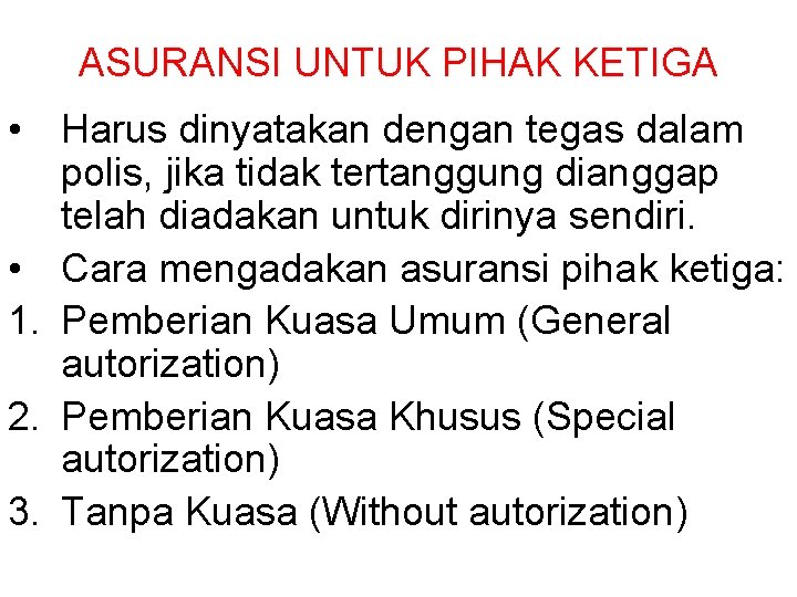 ASURANSI UNTUK PIHAK KETIGA • Harus dinyatakan dengan tegas dalam polis, jika tidak tertanggung