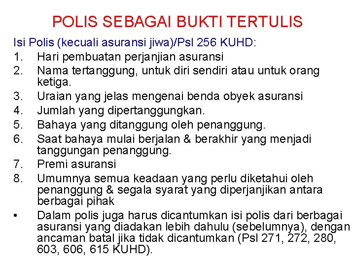 POLIS SEBAGAI BUKTI TERTULIS Isi Polis (kecuali asuransi jiwa)/Psl 256 KUHD: 1. Hari pembuatan