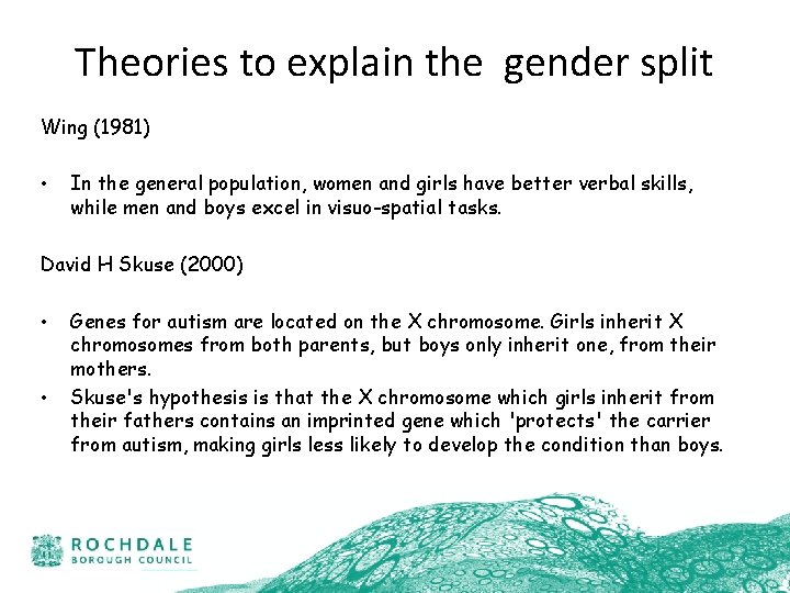 Theories to explain the gender split Wing (1981) • In the general population, women