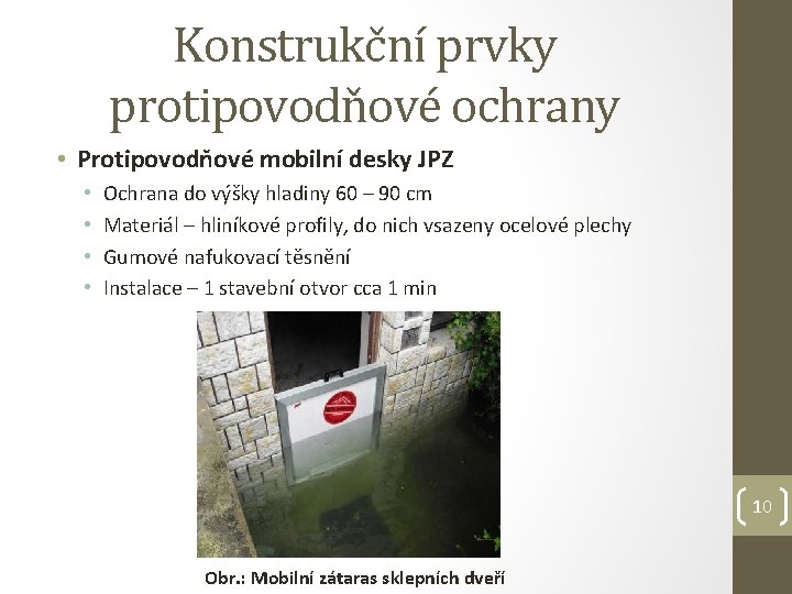 Konstrukční prvky protipovodňové ochrany • Protipovodňové mobilní desky JPZ • • Ochrana do výšky