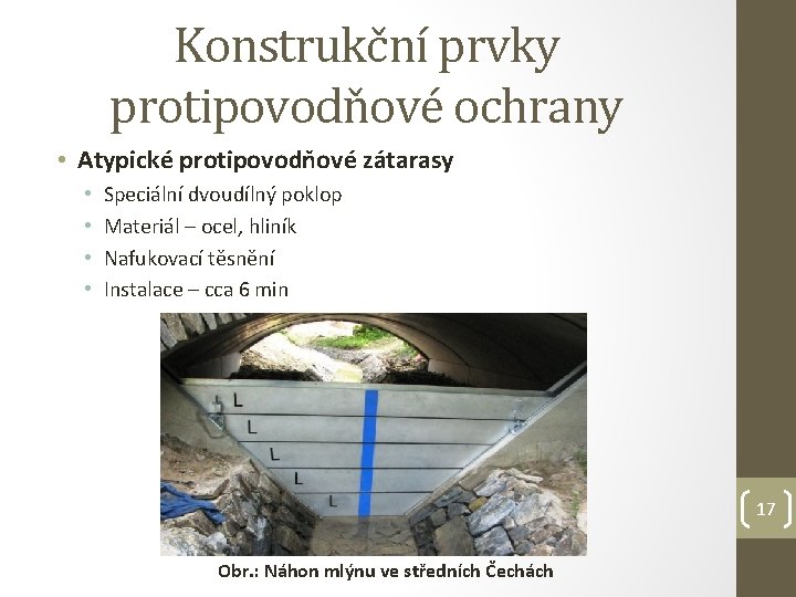 Konstrukční prvky protipovodňové ochrany • Atypické protipovodňové zátarasy • • Speciální dvoudílný poklop Materiál