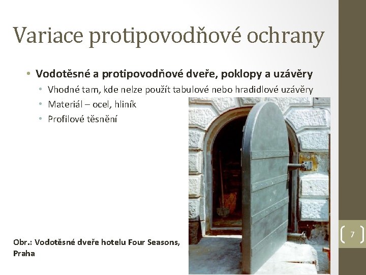 Variace protipovodňové ochrany • Vodotěsné a protipovodňové dveře, poklopy a uzávěry • Vhodné tam,