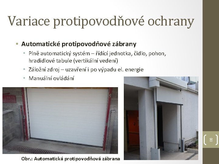 Variace protipovodňové ochrany • Automatické protipovodňové zábrany • Plně automatický systém – řídící jednotka,