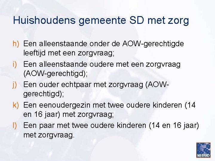 Huishoudens gemeente SD met zorg h) Een alleenstaande onder de AOW-gerechtigde leeftijd met een