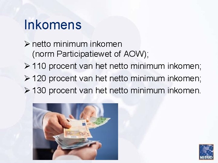 Inkomens Ø netto minimum inkomen (norm Participatiewet of AOW); Ø 110 procent van het