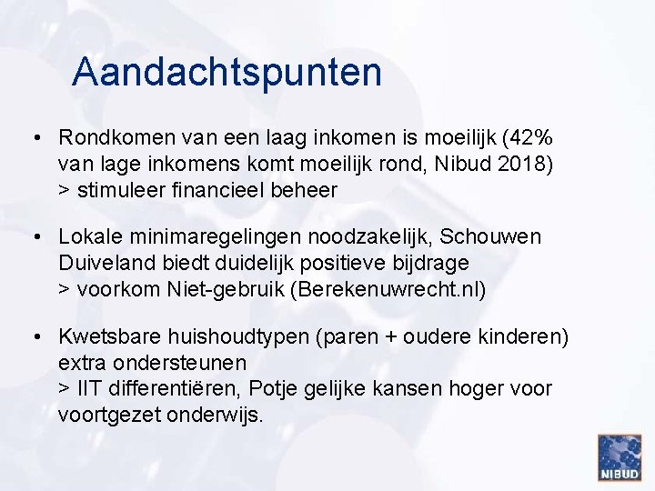 Aandachtspunten • Rondkomen van een laag inkomen is moeilijk (42% van lage inkomens komt