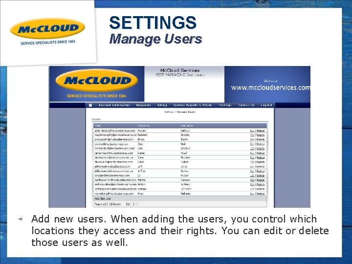 SETTINGS Manage Users ￫ Add new users. When adding the users, you control which