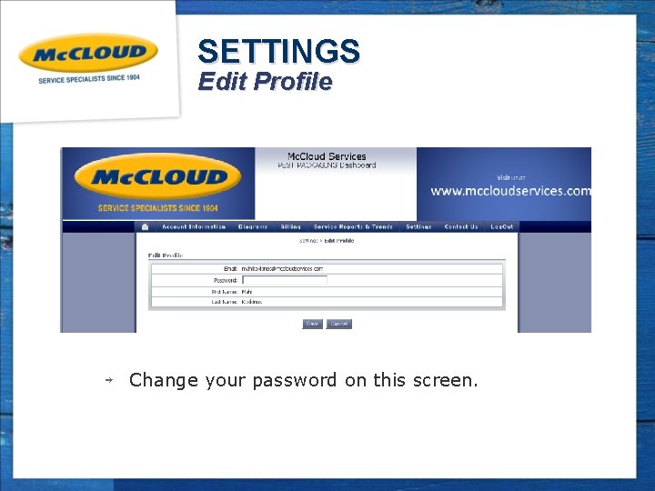 SETTINGS Edit Profile ￫ Change your password on this screen. 